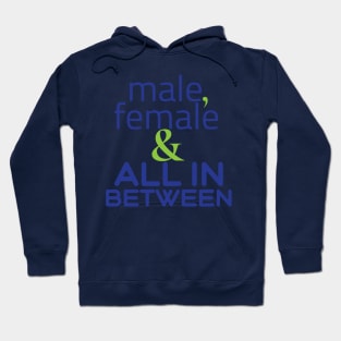 Male, female & all in between Hoodie